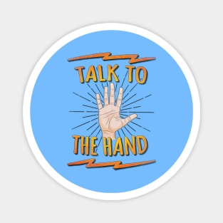 Talk to the hand! Funny Nerd & Geek Humor Statement Magnet